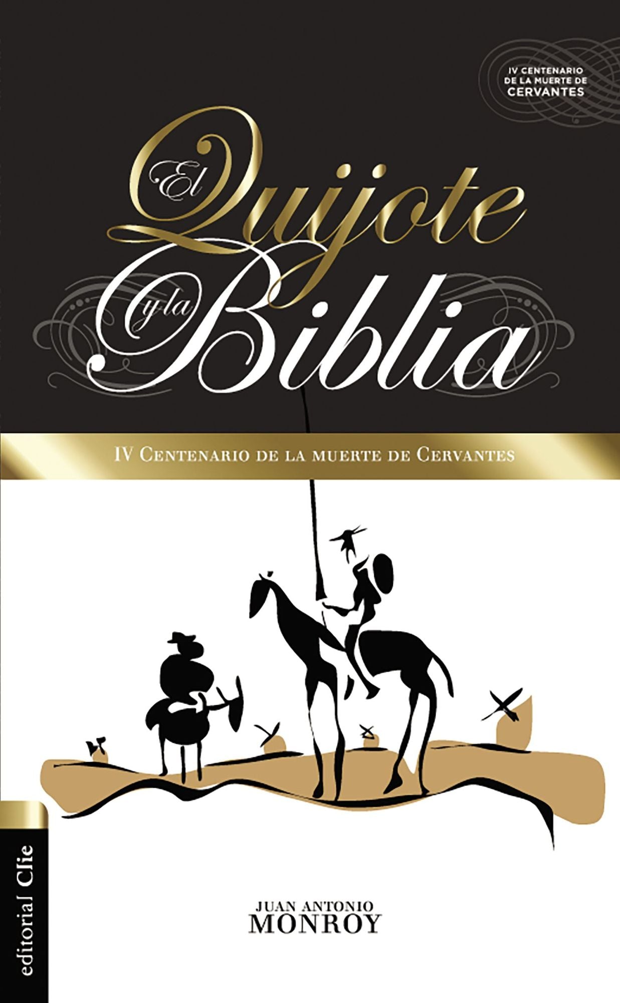 El Quijote Y La Biblia: IV Centenario de la Muerte de Cervantes