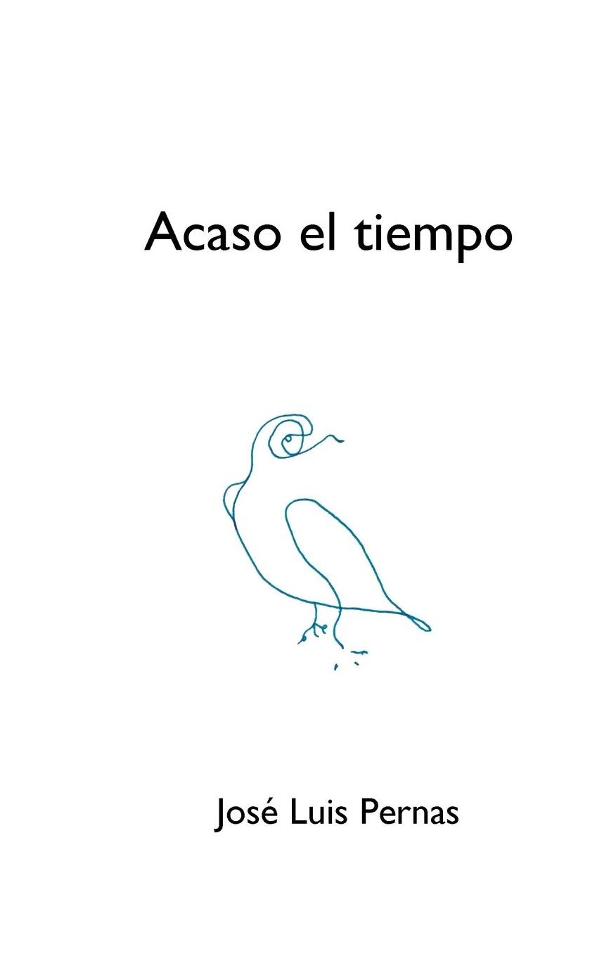 Acaso el tiempo: Poesía reunida