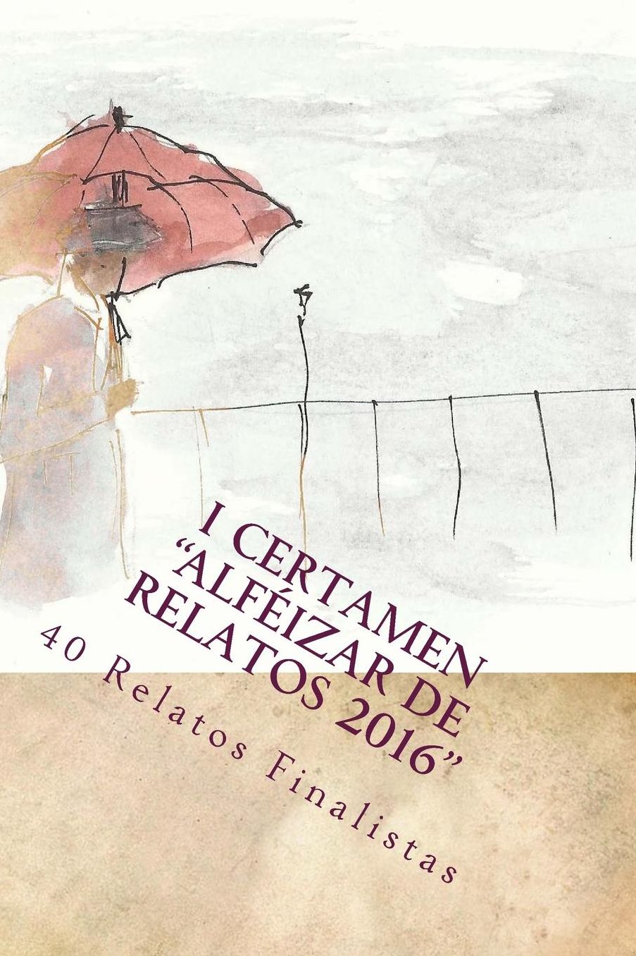 I Certamen "Alféizar de Relatos 2016": 40 Relatos Finalístas