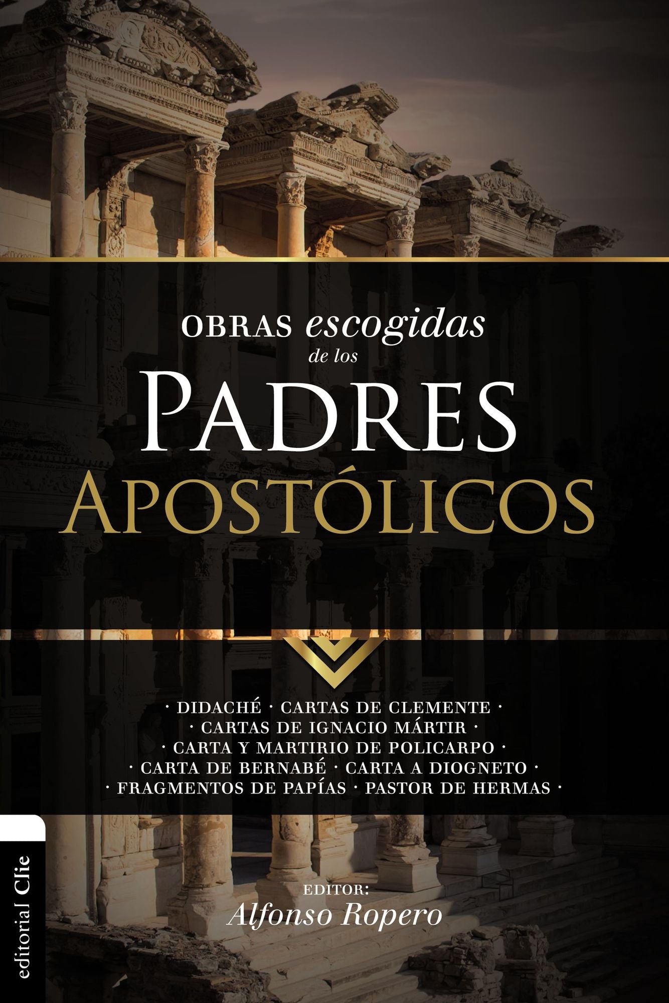 Obras Escogidas de Los Padres Apostï¿½licos: Didachï¿½. Cartas de Clemente. Cartas de Ignacio Mï¿½rtir. Carta Y Martirio de Policarpo. Carta de Bernabï¿½. Carta a Diogneto. Fragmentos de Papï¿½as. Pastor