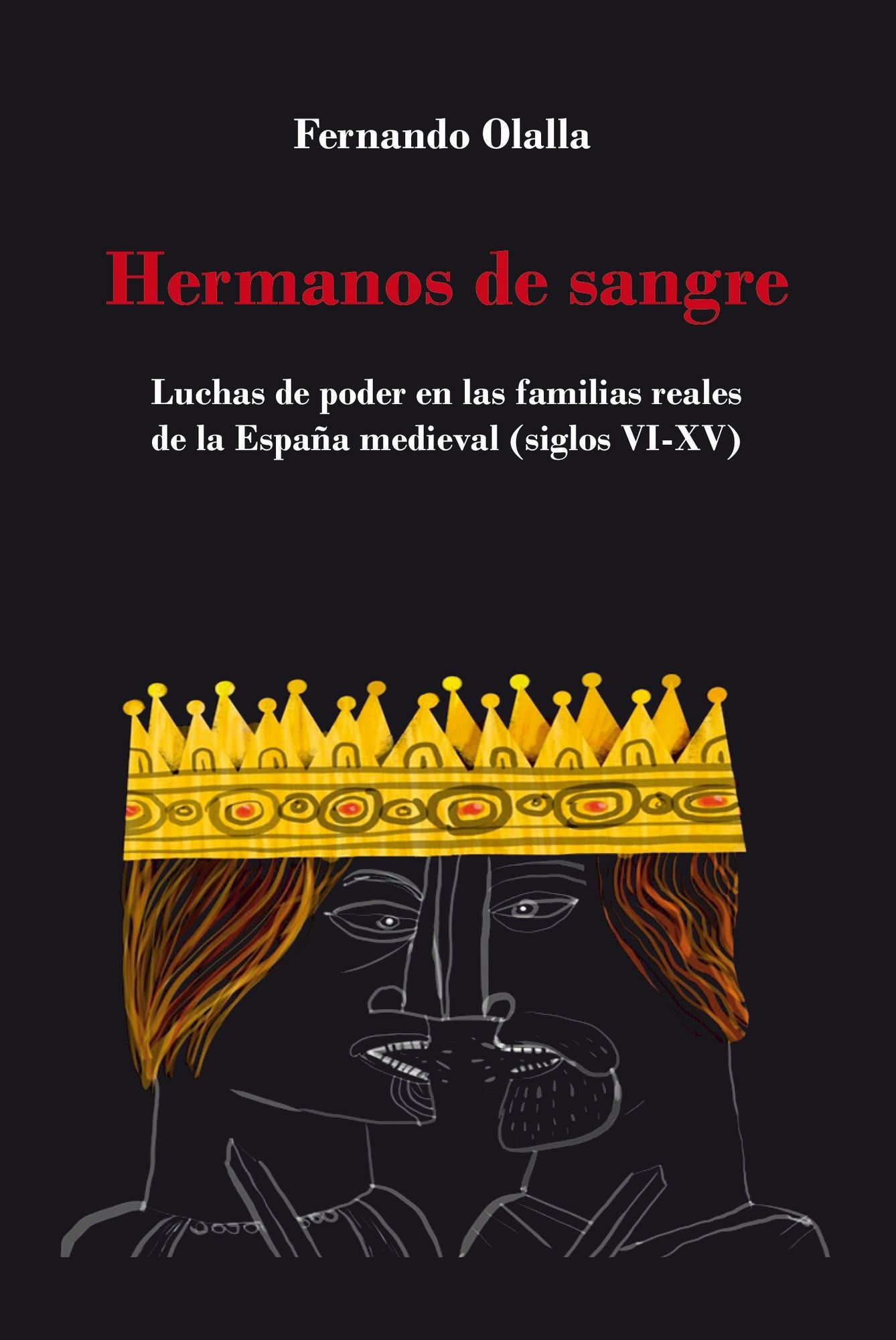 Hermanos de sangre: Luchas de poder en las familias reales de la "España" medieval. Siglos VI-XV