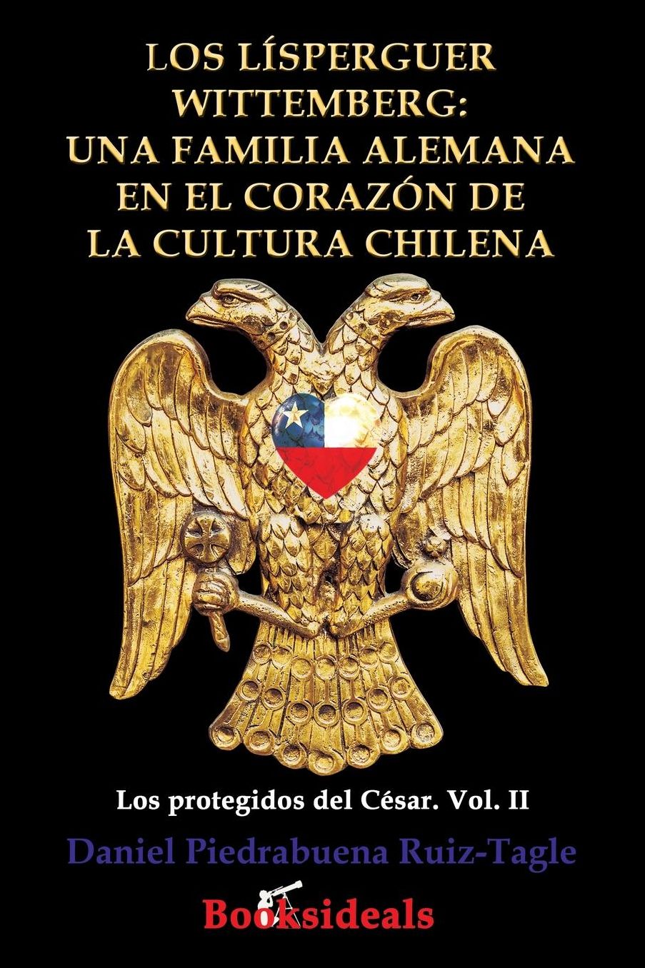 Los Lísperguer Wittemberg; una familia alemana en el corazón de la cultura chilena: Identidad y esplendor de la primera familia colonial de Chile