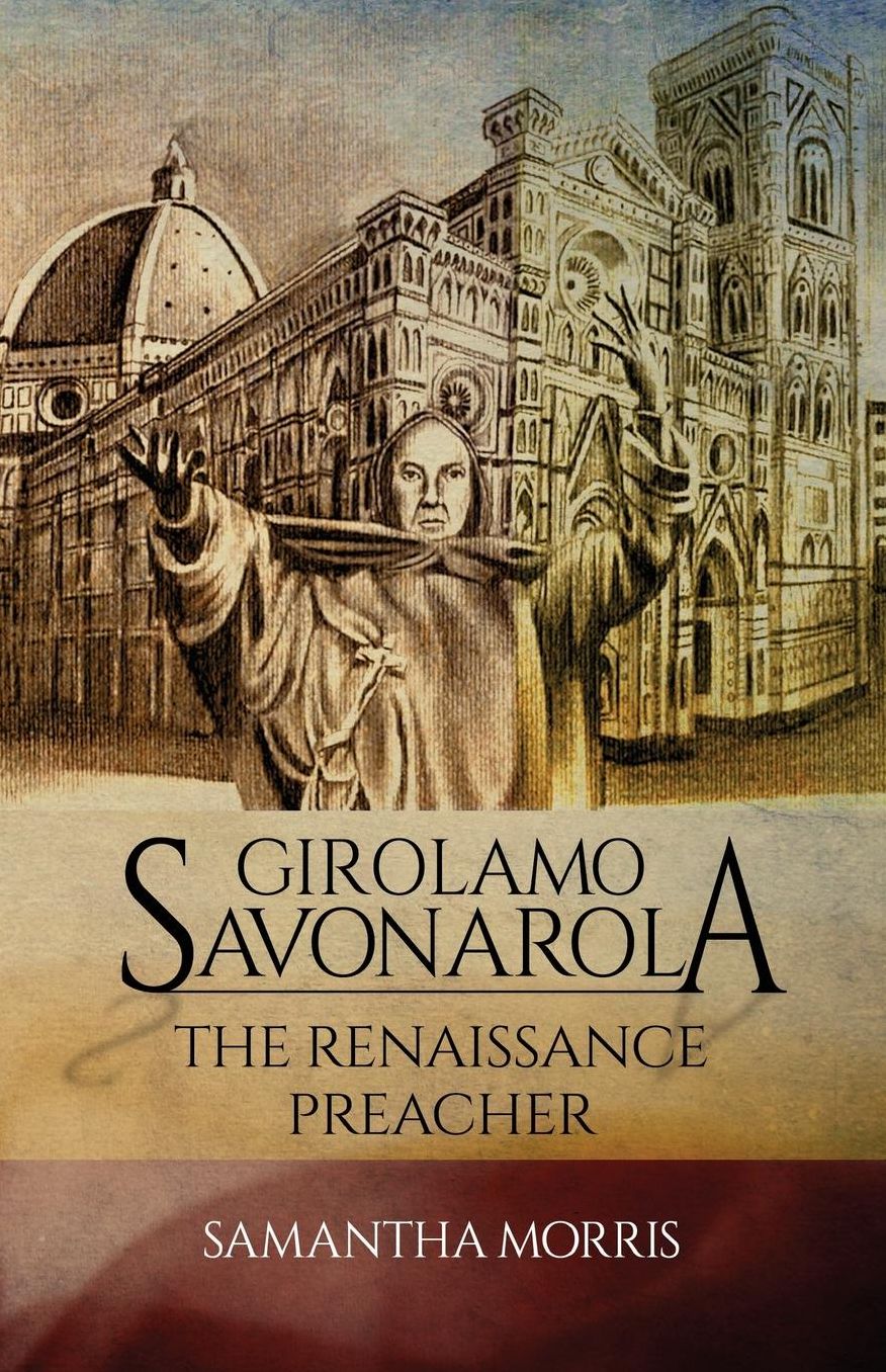 Girolamo Savonarola: The Renaissance Preacher