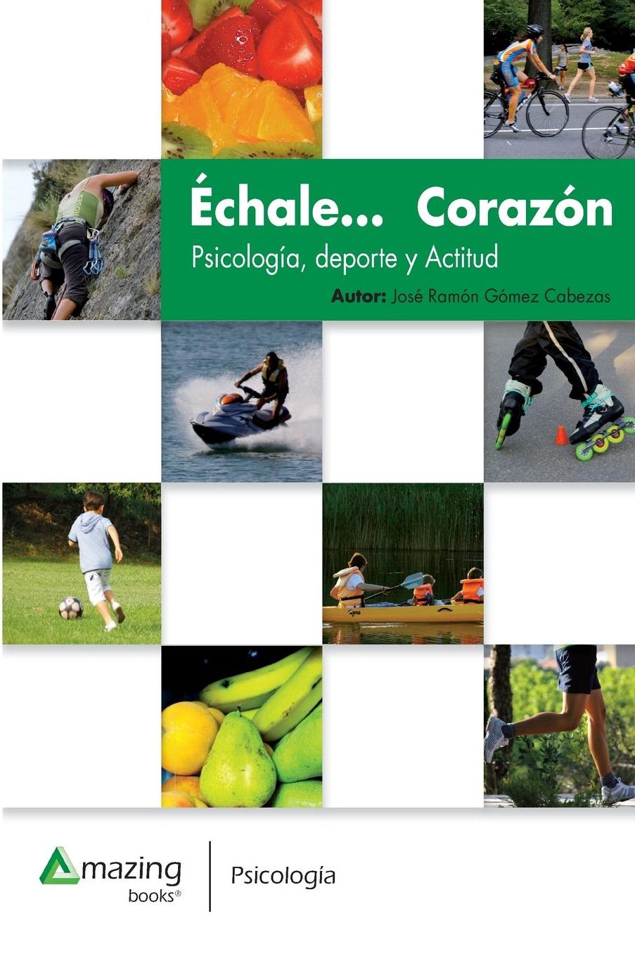 ÉCHALE... CORAZÓN: Psicología, deporte y Actitud
