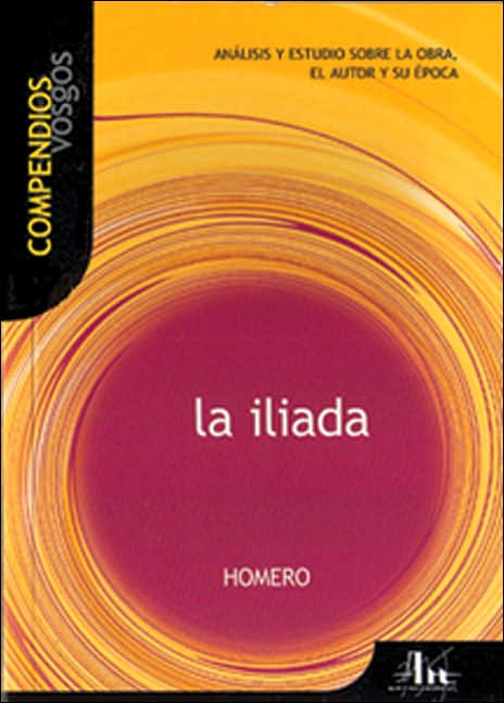Iliada: Analisis y estudio sobre la obra, el autor y su epoca