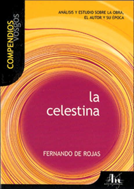 La Celestina: Analisis y estudio sobre la obra, el autor y su epoca