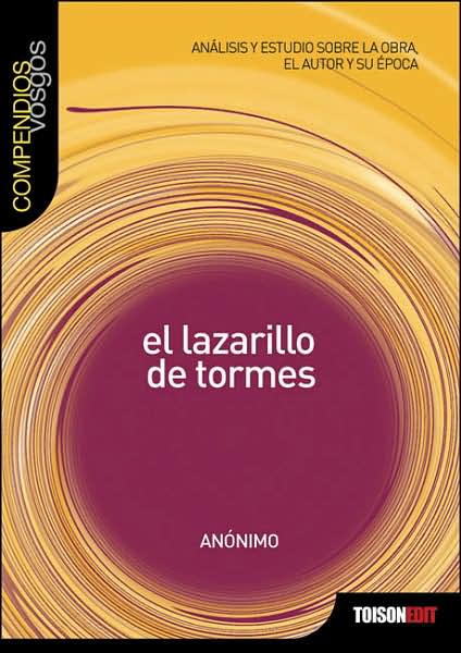 Lazarillo de Tormes: Analisis y estudio sobre la obra, el autor y su epoca