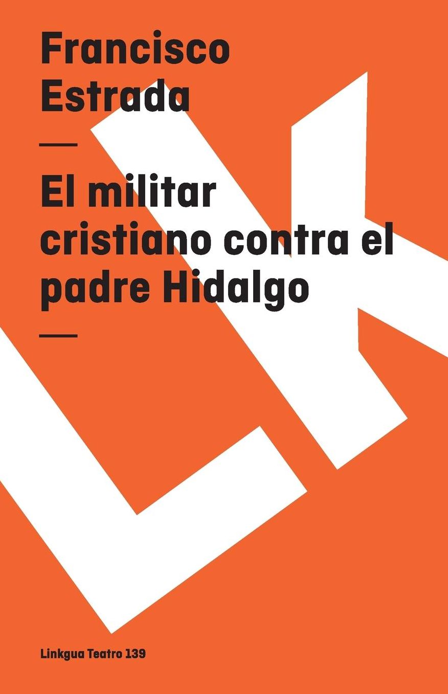 El militar cristiano contra el padre hidalgo y el Capitan Allende