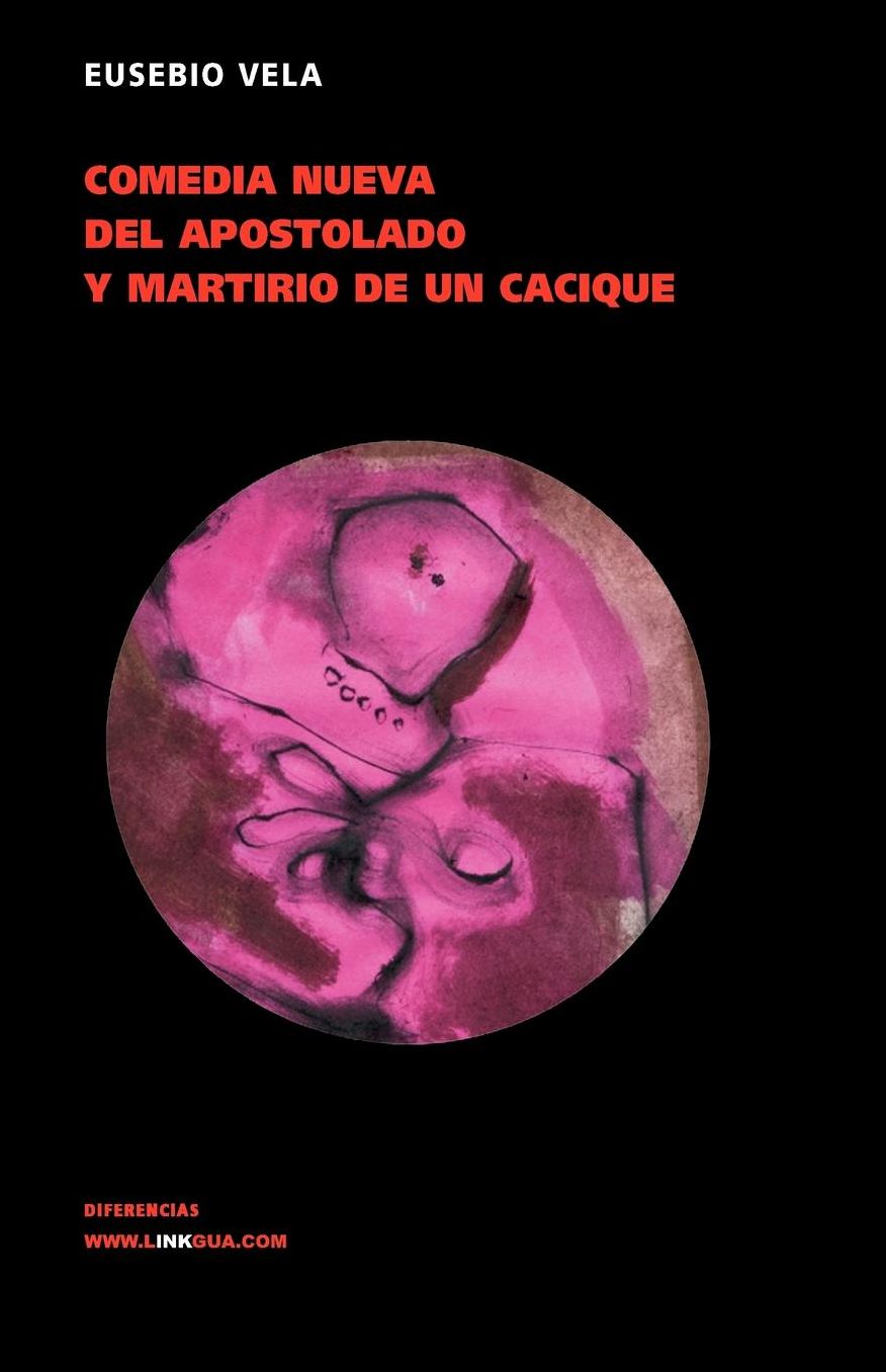 Comedia Nueva Del Apostolado En Las Indias Y Martirio De Un Cacique
