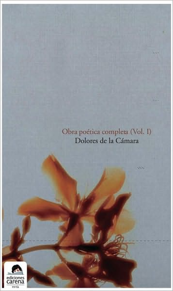 Obra poetica completa: Dolores de la Camara (Vol I)