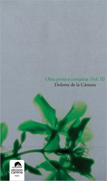 Obra poetica completa: Dolores de la Camara (Vol II)