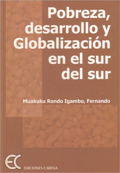 Pobreza, desarrollo y globalizacion en el sur del sur