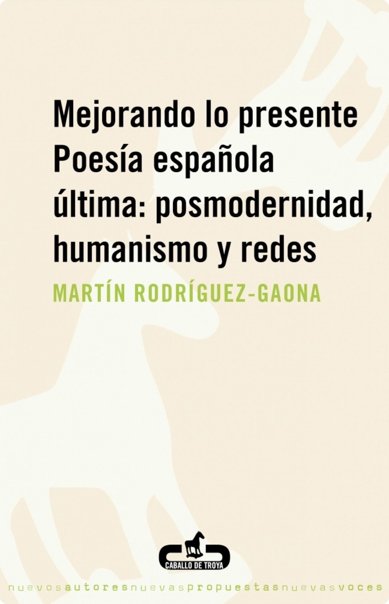 Mejorando lo presente. Poesía española última: posmodernidad, humanismo y redes: Poesía española última: posmodernidad, humanismo y redes