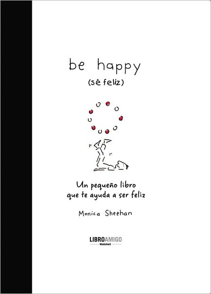 Be happy (se feliz): Un pequeno libro que te ayuda a ser feliz