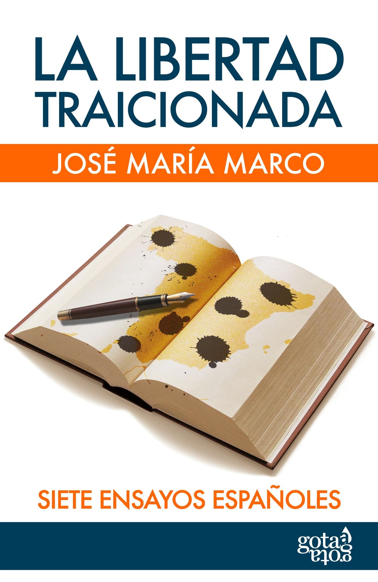 La libertad traicionada: Siete ensayos españoles