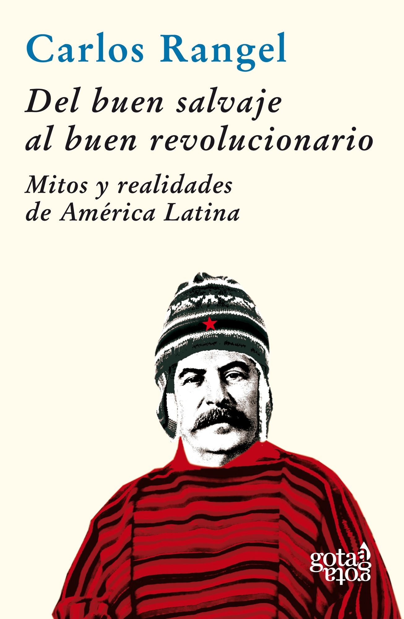 Del buen salvaje al buen revolucionario: Mitos y realidades de América Latina