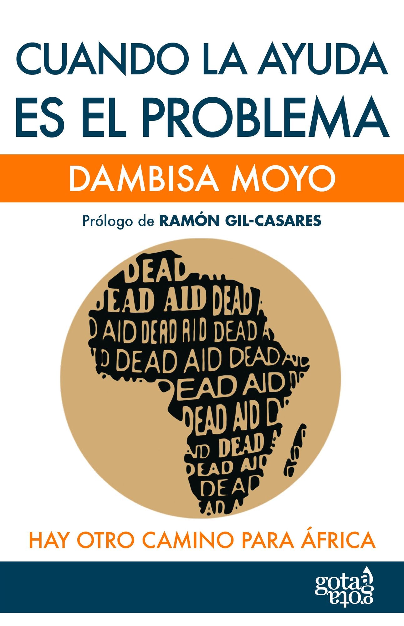 Cuando la ayuda es el problema. Hay otro camino para África: Hay otro camino para África