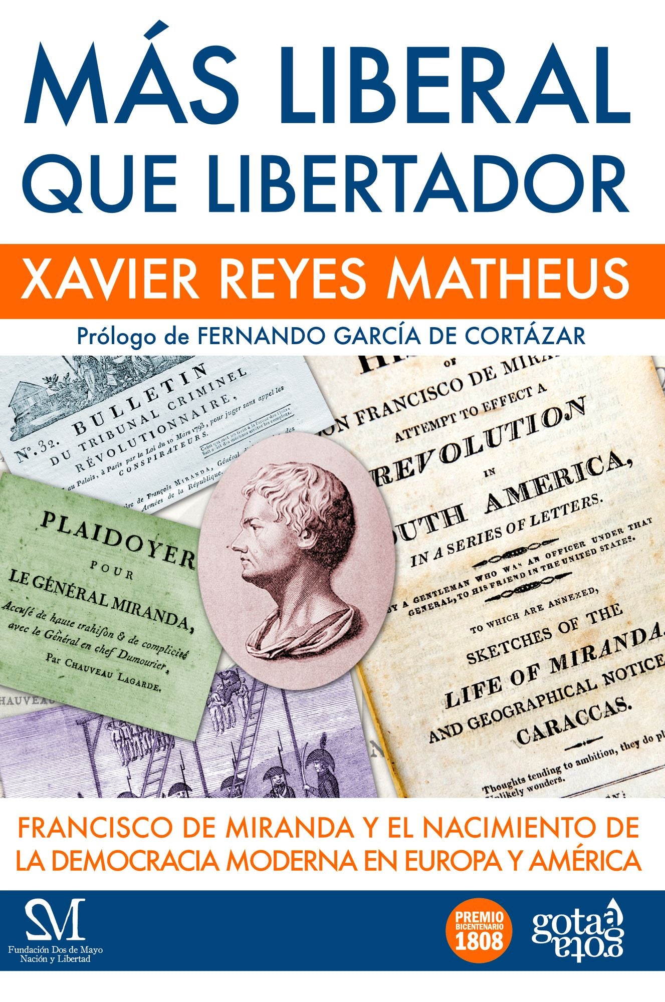 Más liberal que libertador: Francisco de Miranda y el nacimiento de la democracia moderna en Europa y América.