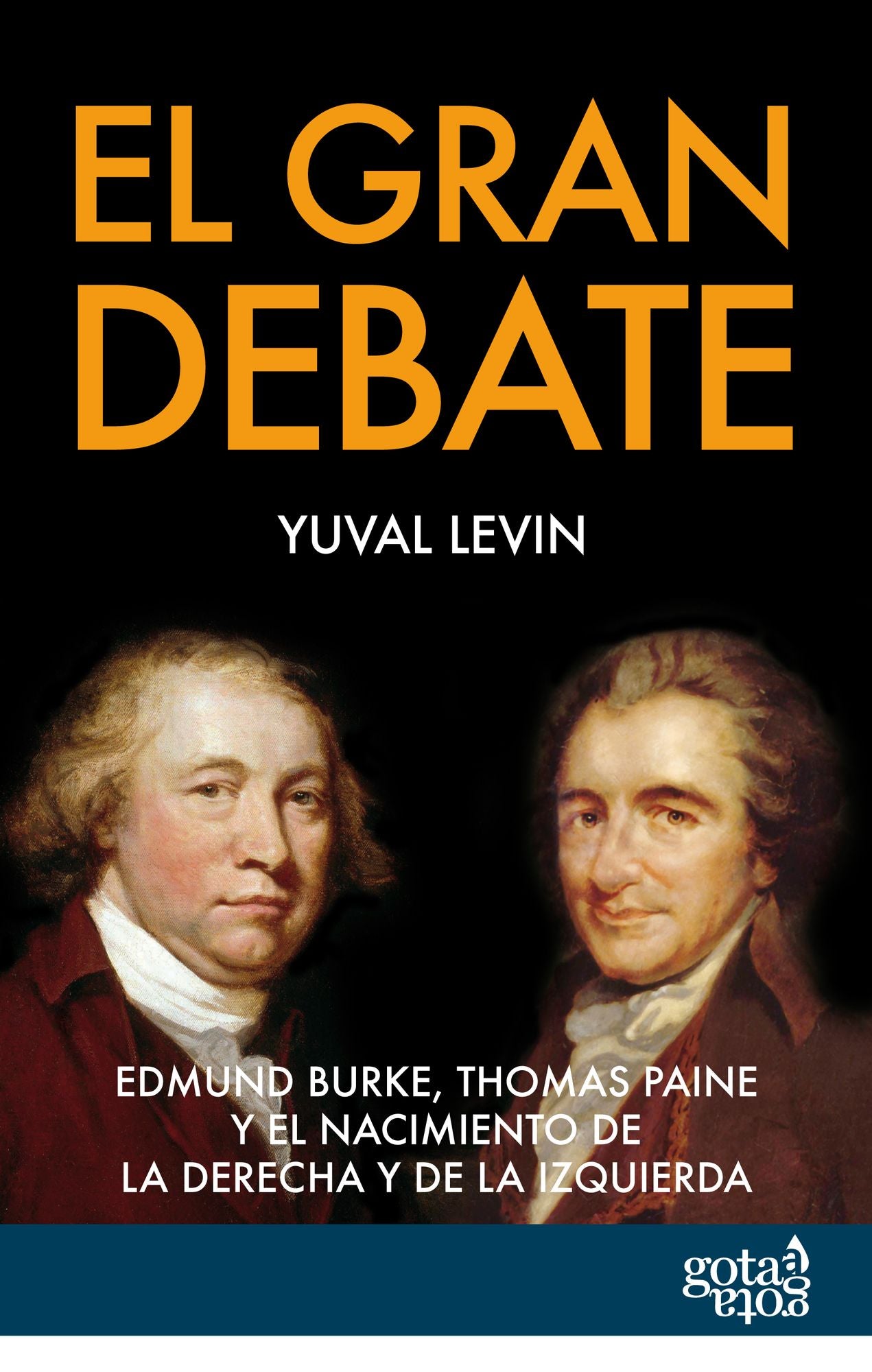 El gran debate: Edmund Burke, Thomas Paine y el nacimiento de la derecha y de la izquierda