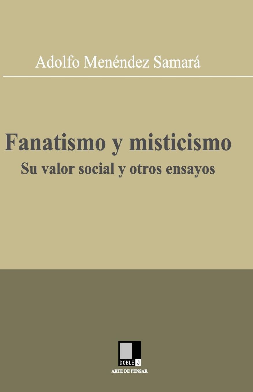 Fanatismo y misticismo. Su valor social y otros ensayos