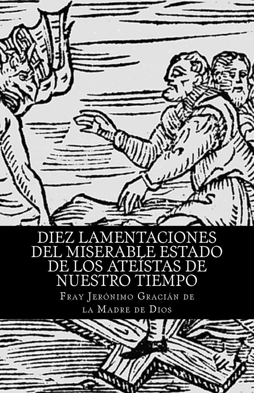Diez lamentaciones del miserable estado de los ateístas de nuestro tiempo