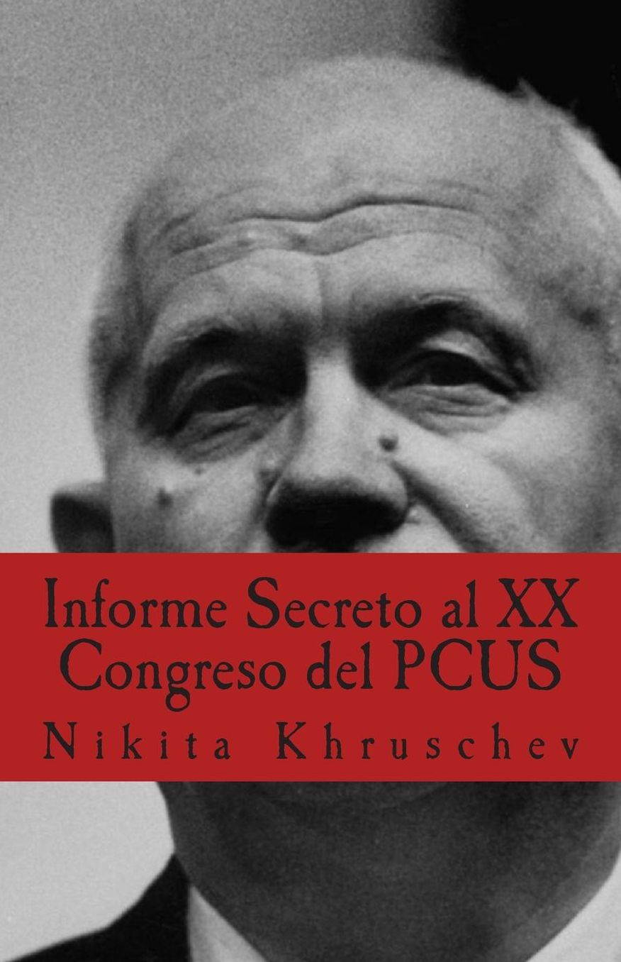 Informe Secreto al XX Congreso del PCUS: Pronunciado En Mosc el 25 de febrero de 1956, en sesi n cerrada del XX Congreso del Partido Comunista de la Uni n Sovi tica