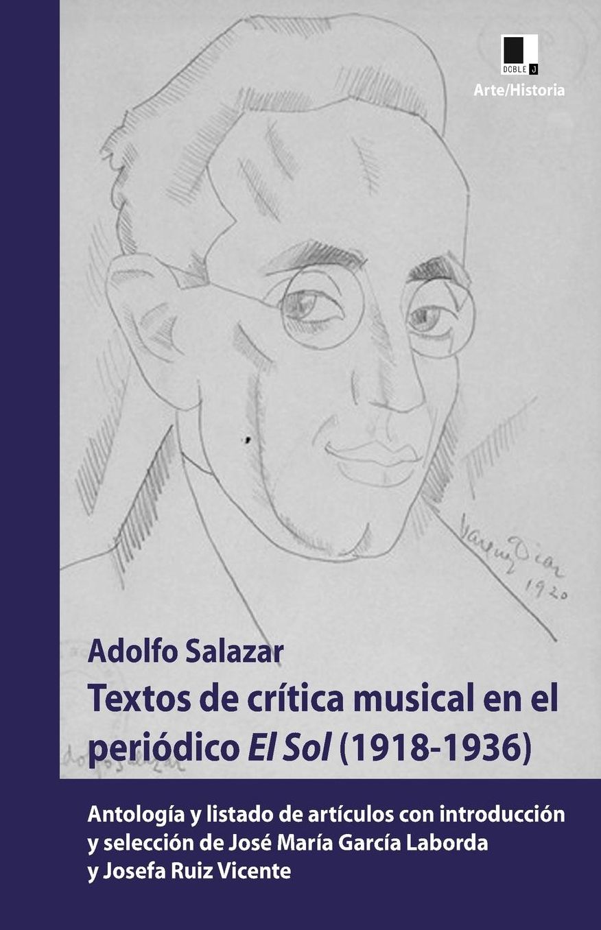 Textos de crítica musical en el periódico El Sol (1918-1936): Antología y listado de artículos con introducción y selección de José María García Laborda y Josefa Ruiz Vicente