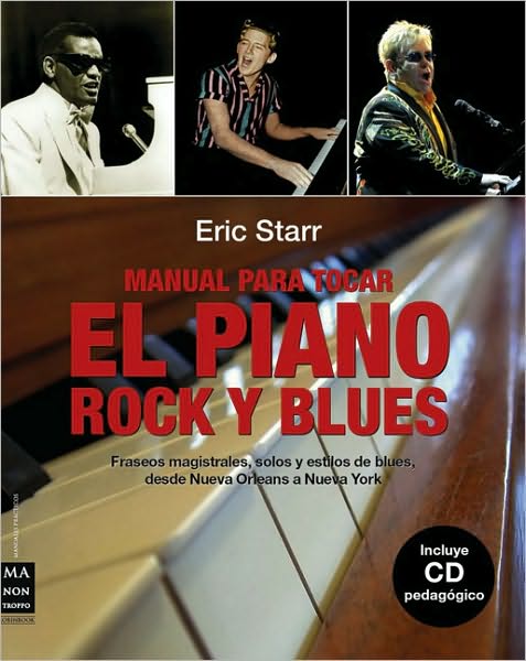 Manual para tocar el piano rock y blues: Fraseos magistrales, solos y estilos de blues, desde Nueva Orleans a Nueva York