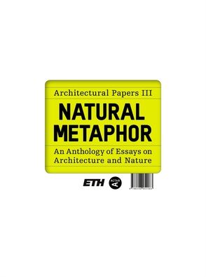Natural Metaphor: Architectural Papers III