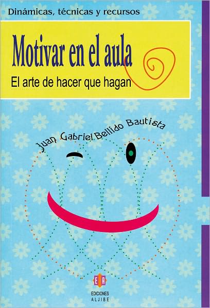 Motivar en el aula: El arte de hacer que hagan