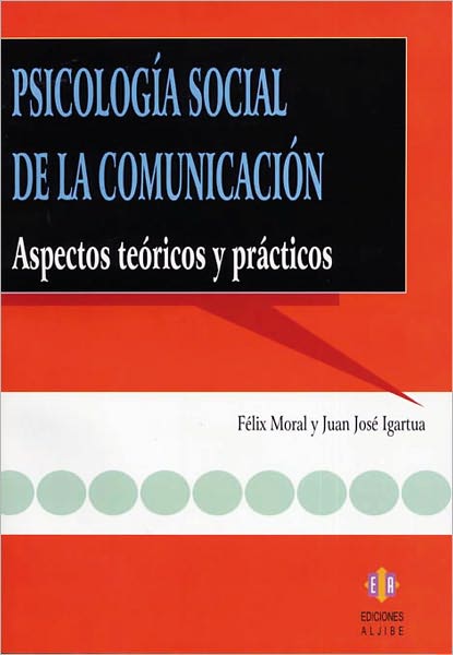 Psicologia social de la comunicacion: Aspectos teoricos y practicos