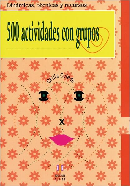500 actividades con grupos: Dinamicas, tecnicas y recursos