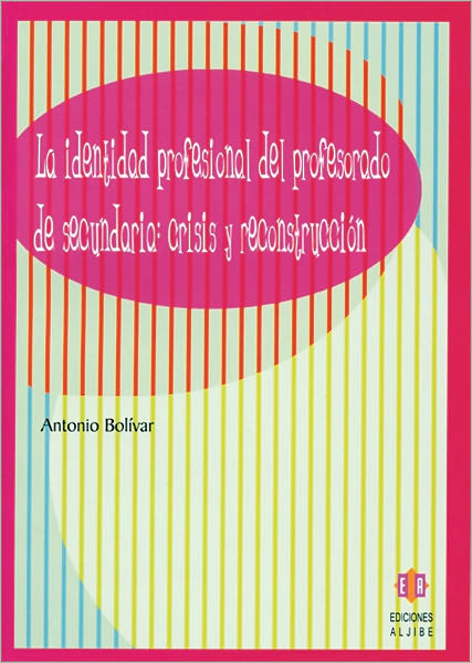 La identidad profesional del profesorado de secundaria: Crisis y reconstruccion