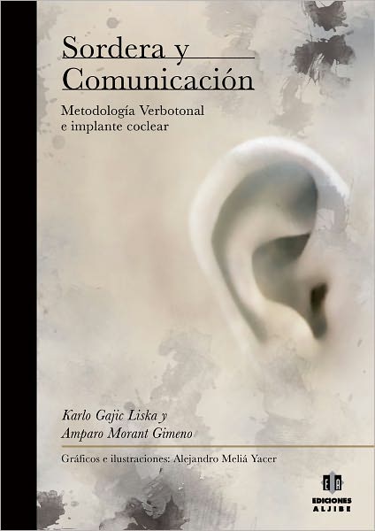 Sordera y comunicacion: Metodologia verbotonal e implante coclear