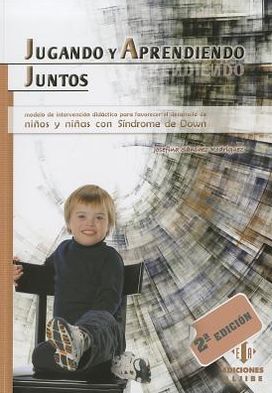 Jugando y aprendiendo juntos: Modelo de intervencion didactico para favorecer el desarrollo de ninos y ninas con sindrome de Down