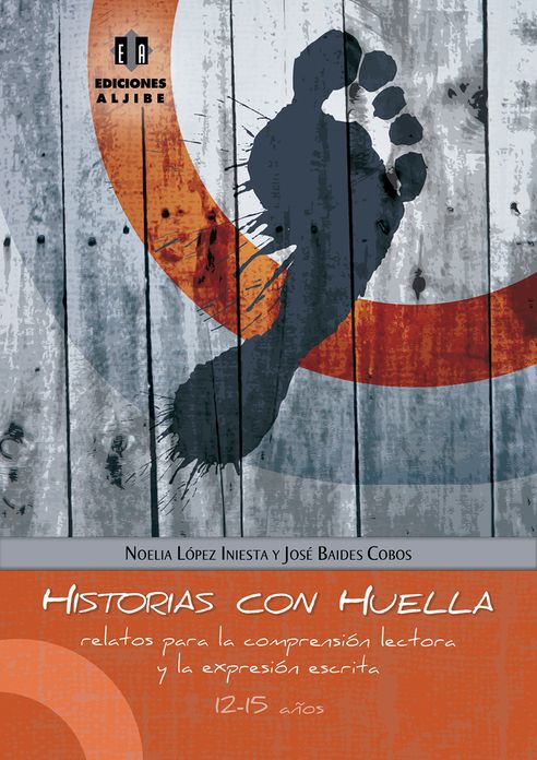 Historias con huella: Relatos para la comprension lectora y la expresion escrita