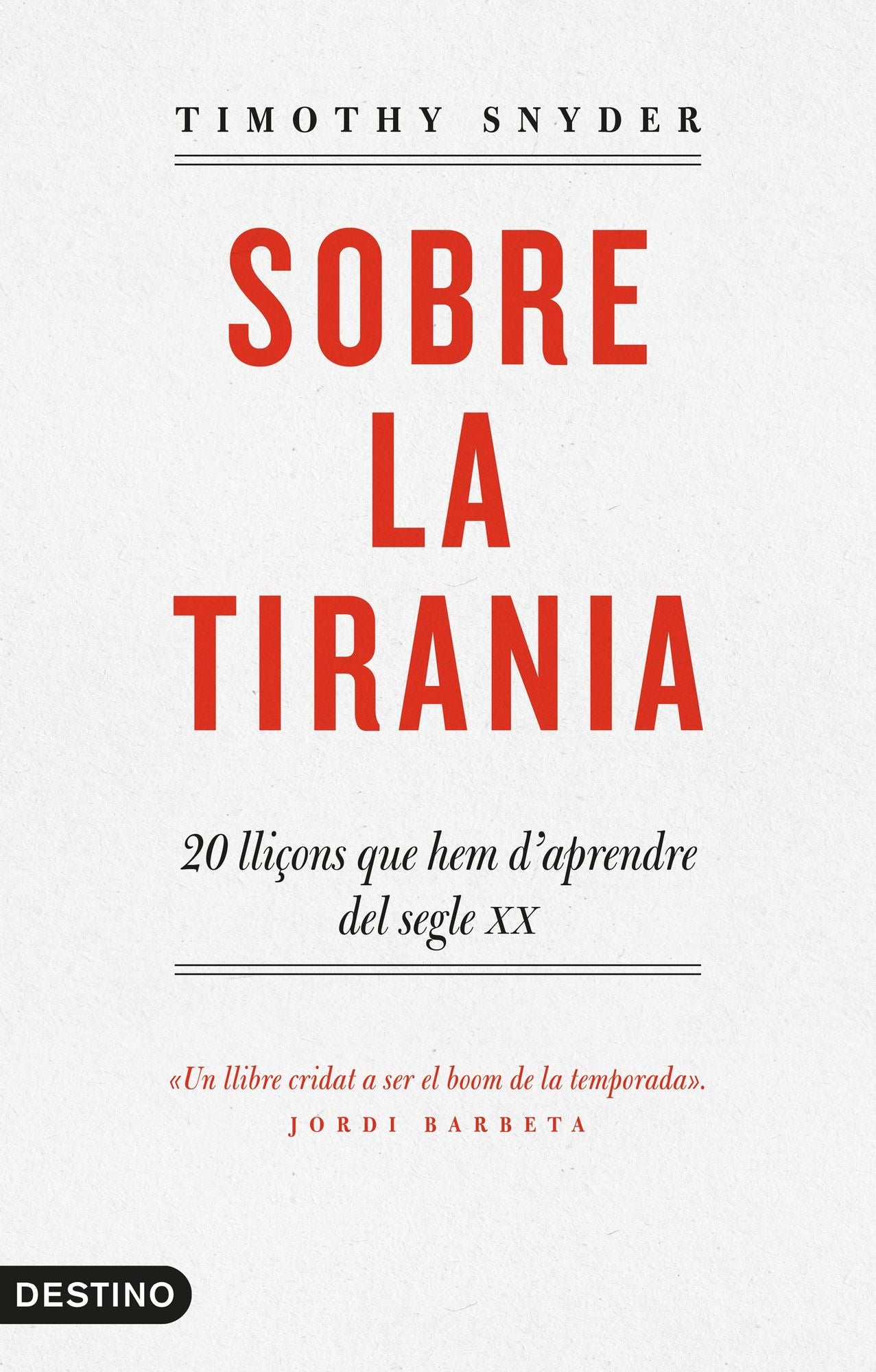 Sobre la tirania: 20 lliçons que hem d'aprendre del segle XX