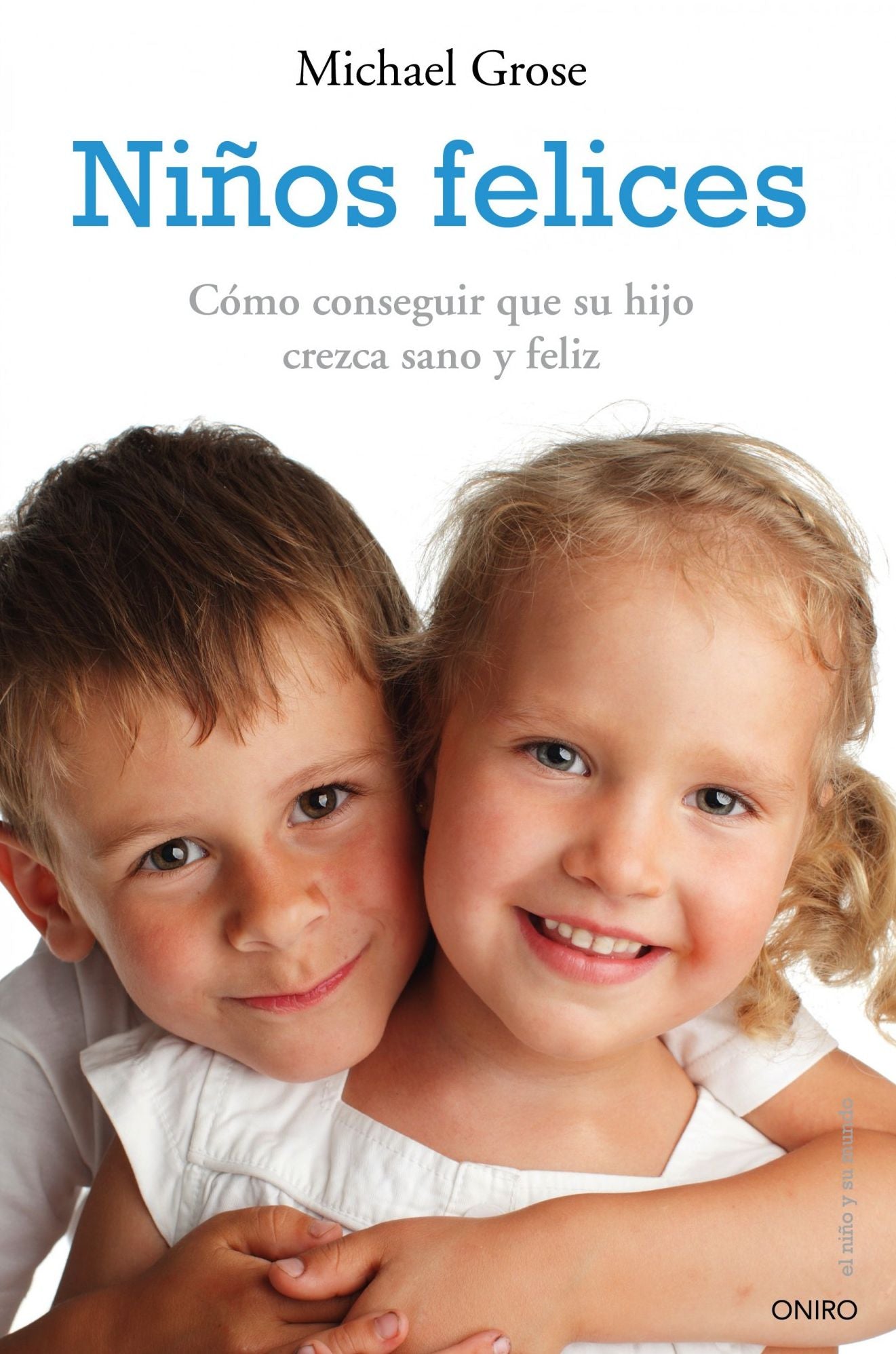 Niños felices: Cómo conseguir que su hijo crezca sano y feliz