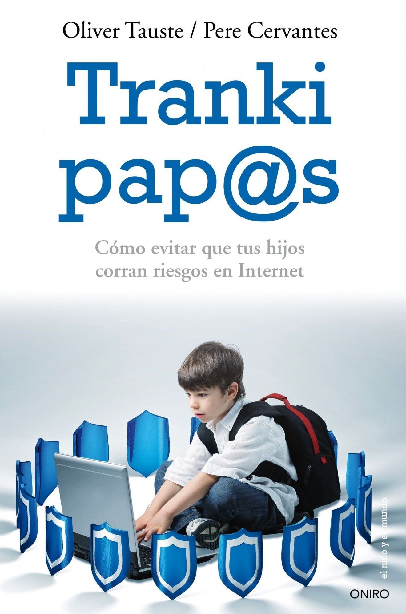 Tranki pap@s: Cómo evitar que tus hijos corran riesgos en Internet