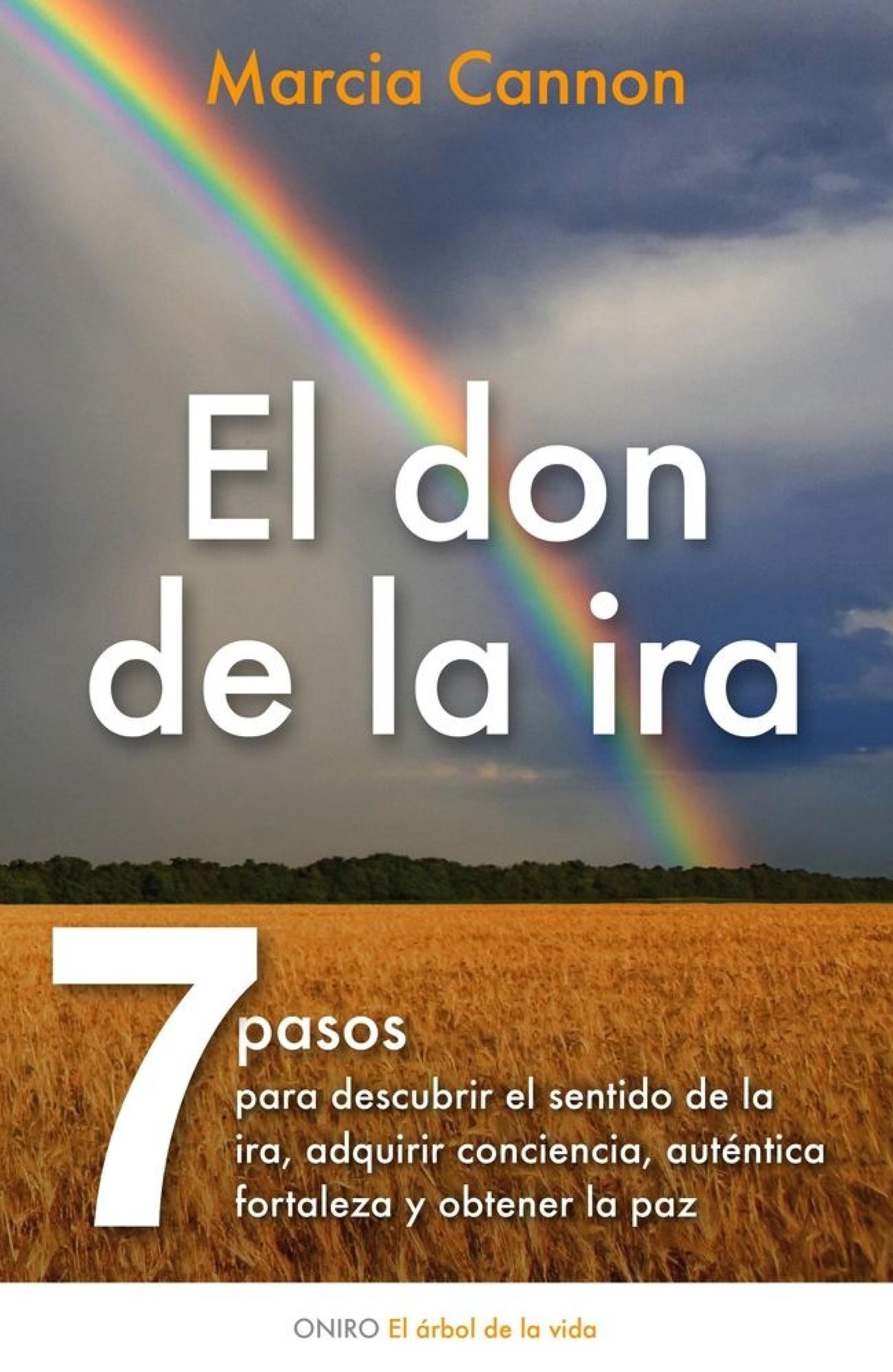 El don de la ira: Siete pasos para descubrir el sentido de la ira, adquirir conciencia....