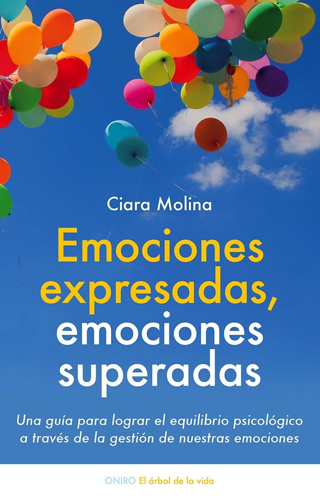 Emociones expresadas, emociones superadas: Una guía para lograr el equilibrio psicológico a través de la gestión de nuestras emociones