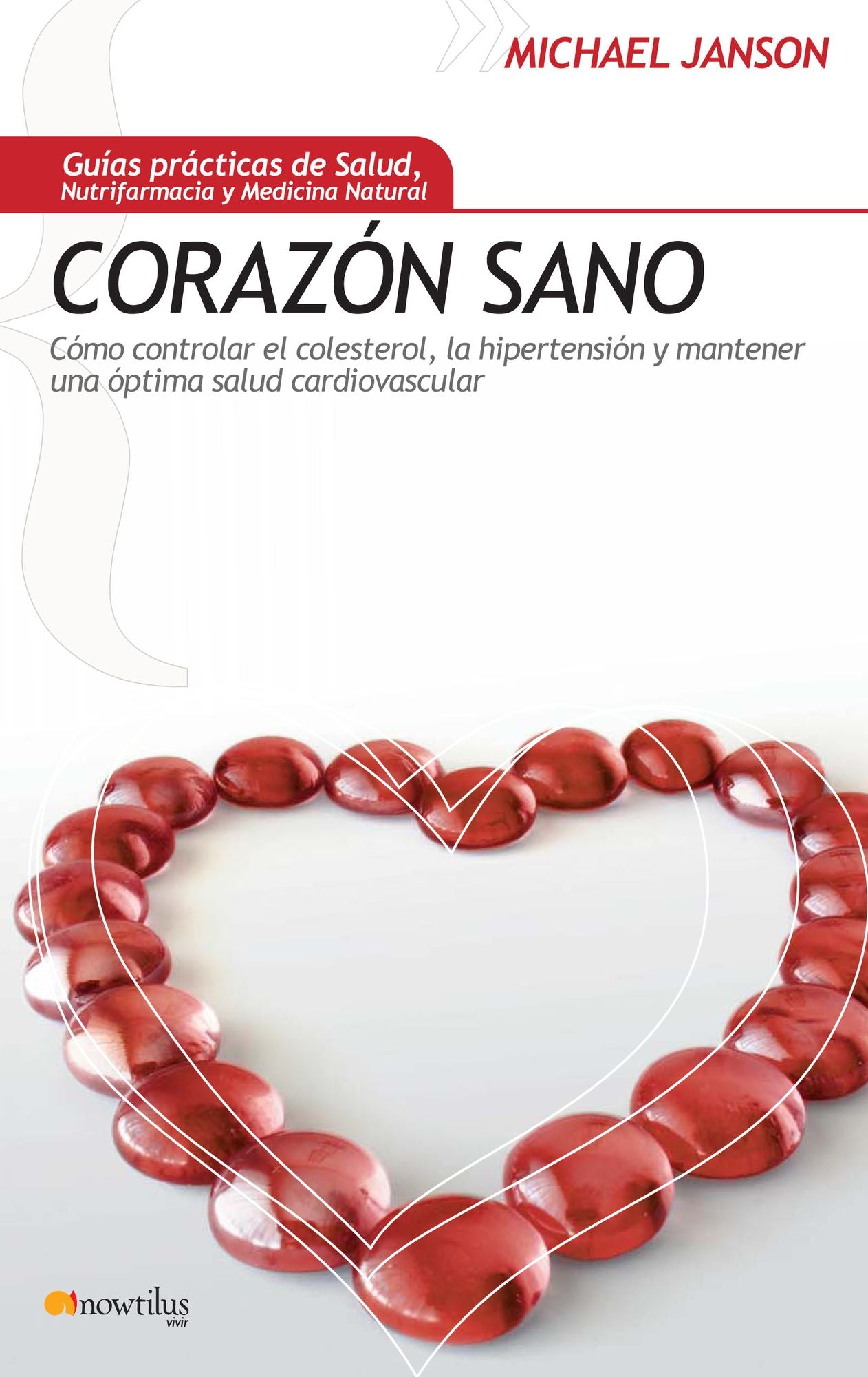 Corazón sano: Cómo controlar el colesterol, la hipertensión y mantener una óptima salud cardiovascular