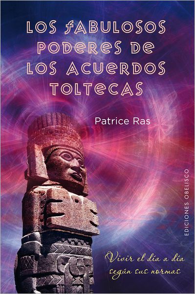 Los Fabulosos poderes de los acuerdos toltecas
