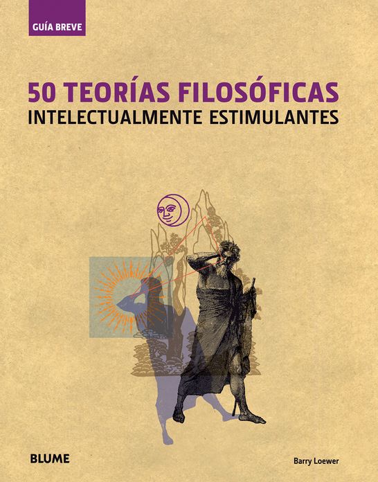 50 teorias filosoficas: Intelectualmente estimulantes