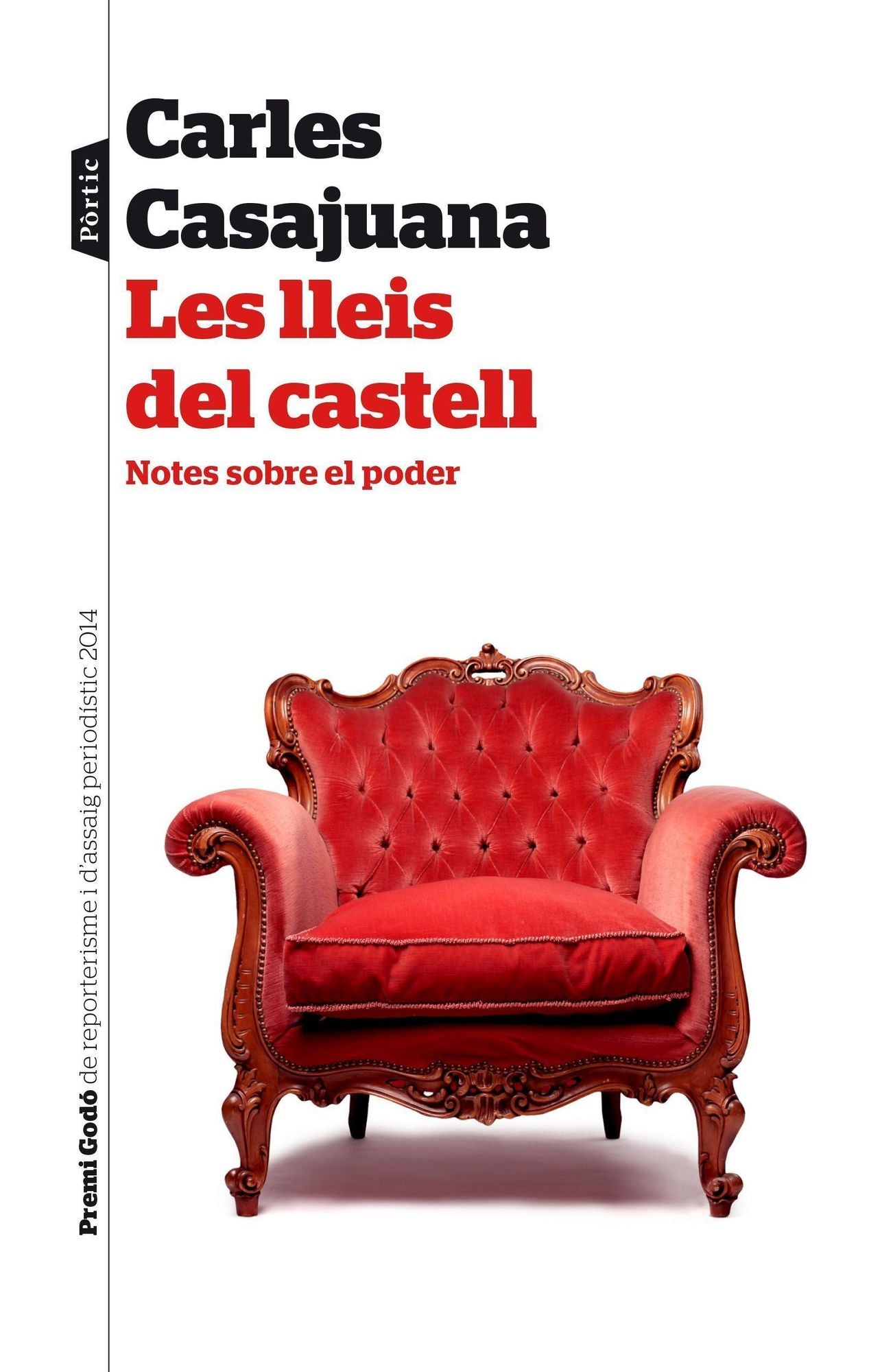 Les lleis del castell: Notes sobre el poder. IV Premi Godó de Reporterisme i Assaig periodístic 2014