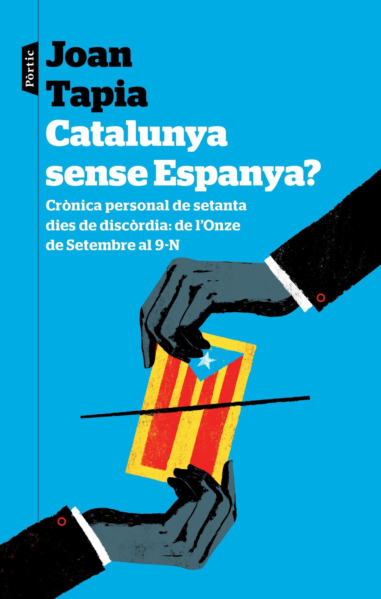 Catalunya sense Espanya?: Crònica personal de seixanta dies de discòrdia: de l'Onze de Setembre al 9-N
