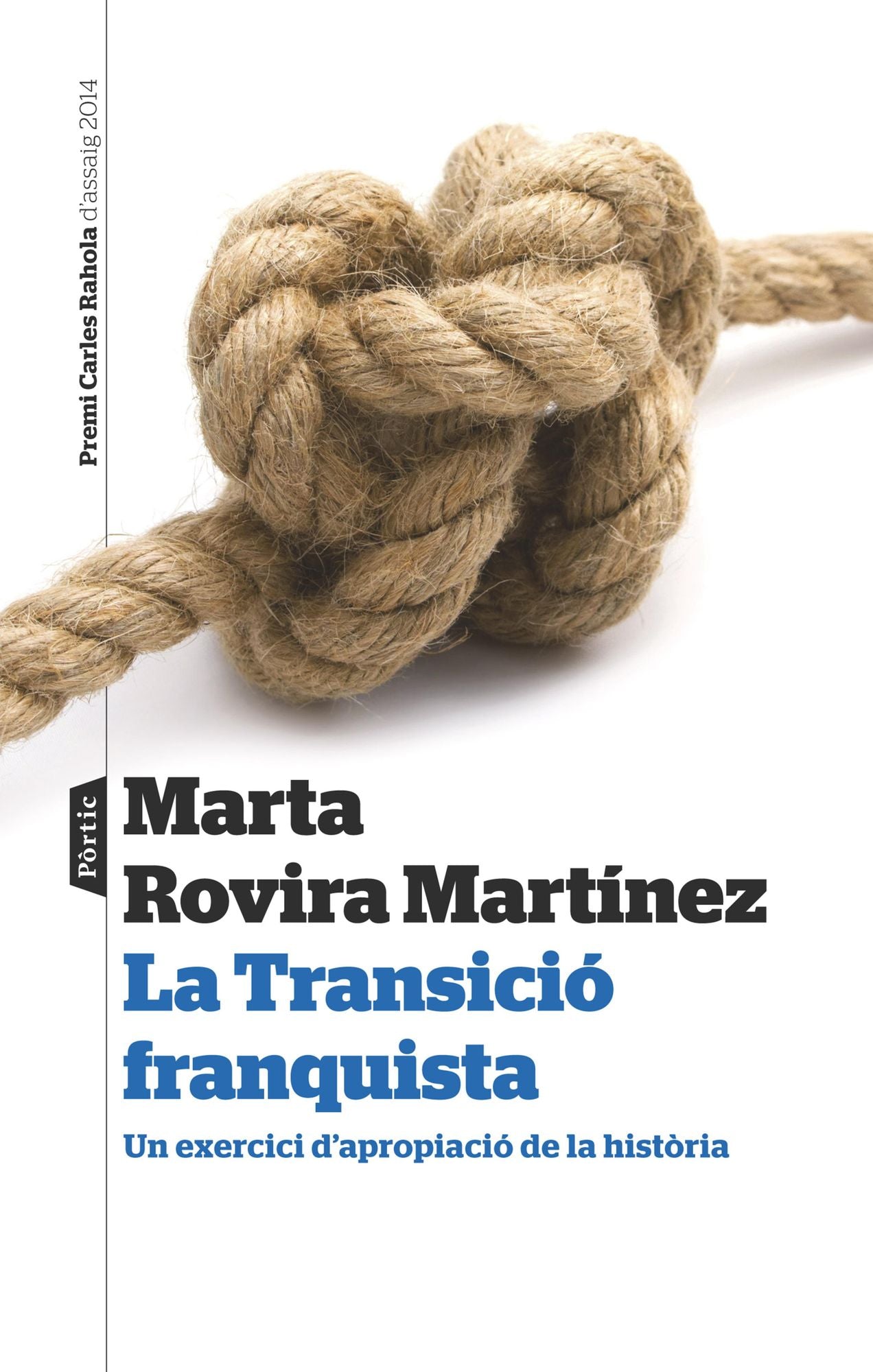 La Transició franquista: Un exercici dapropiació de la història. Premi Carles Rahola dassaig 2014