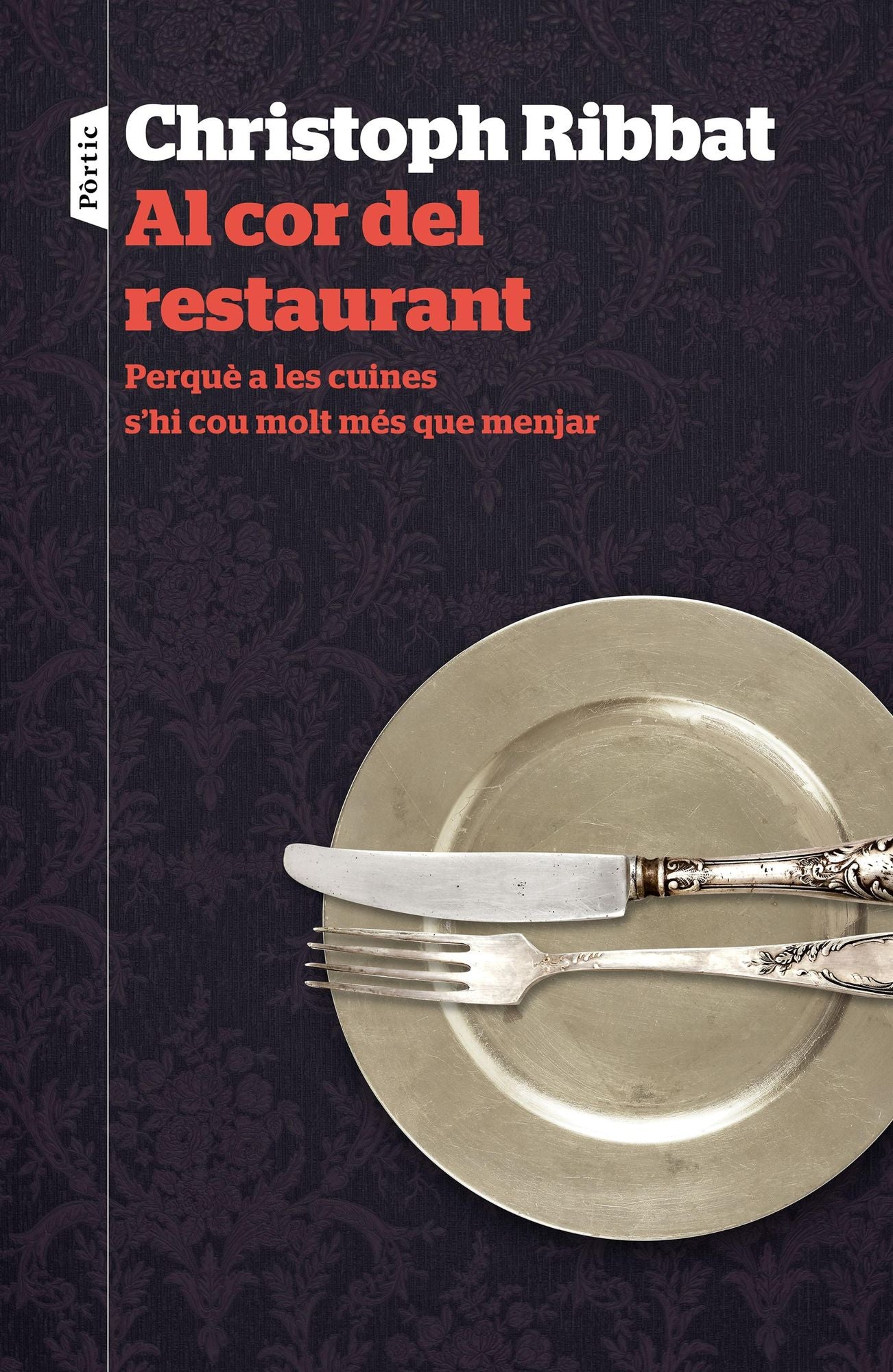 Al cor del restaurant: Perquè a les cuines s'hi cou molt més que menjar