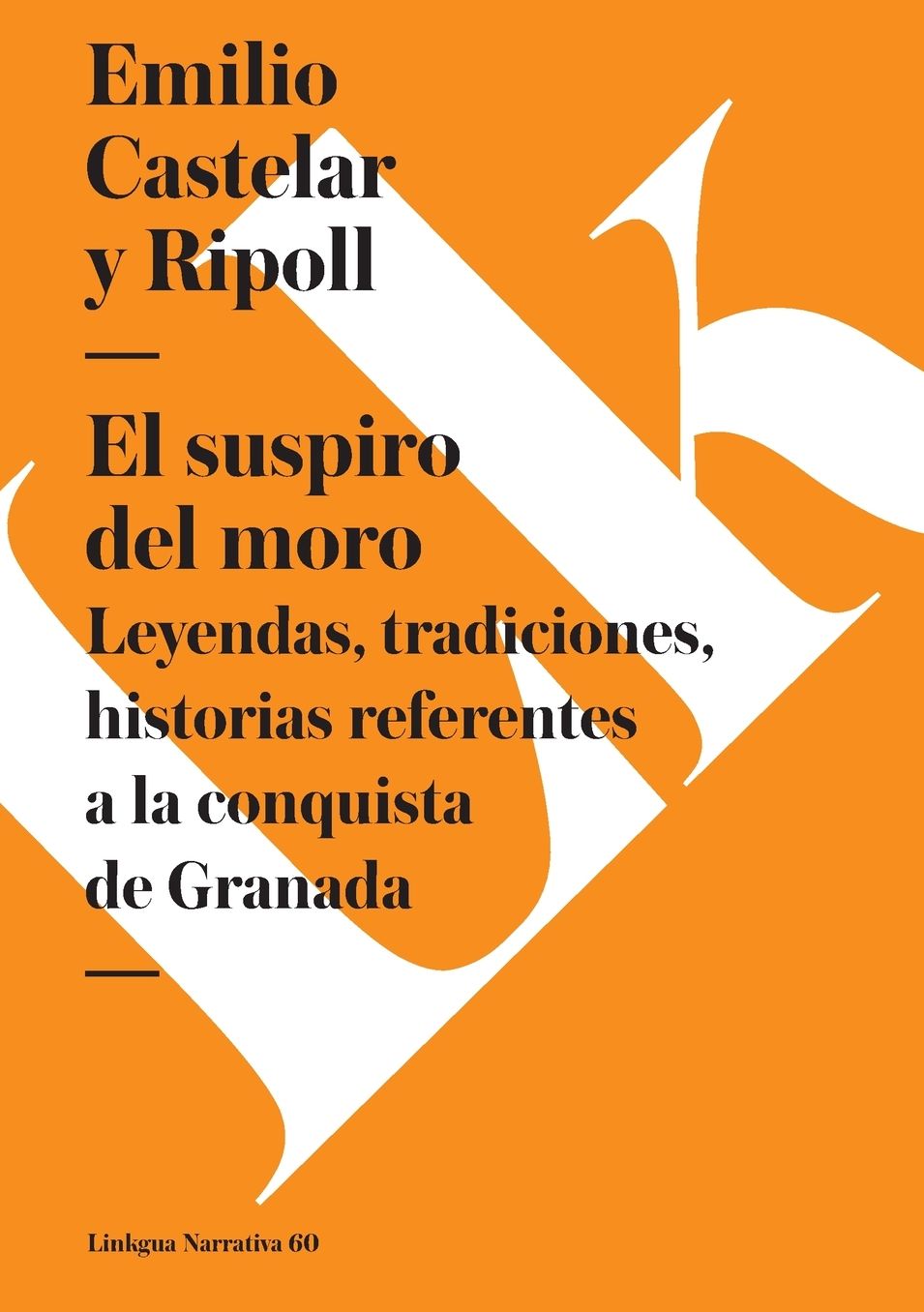 El suspiro del moro. Leyendas tradiciones, historias referentes a la conquista de Granada