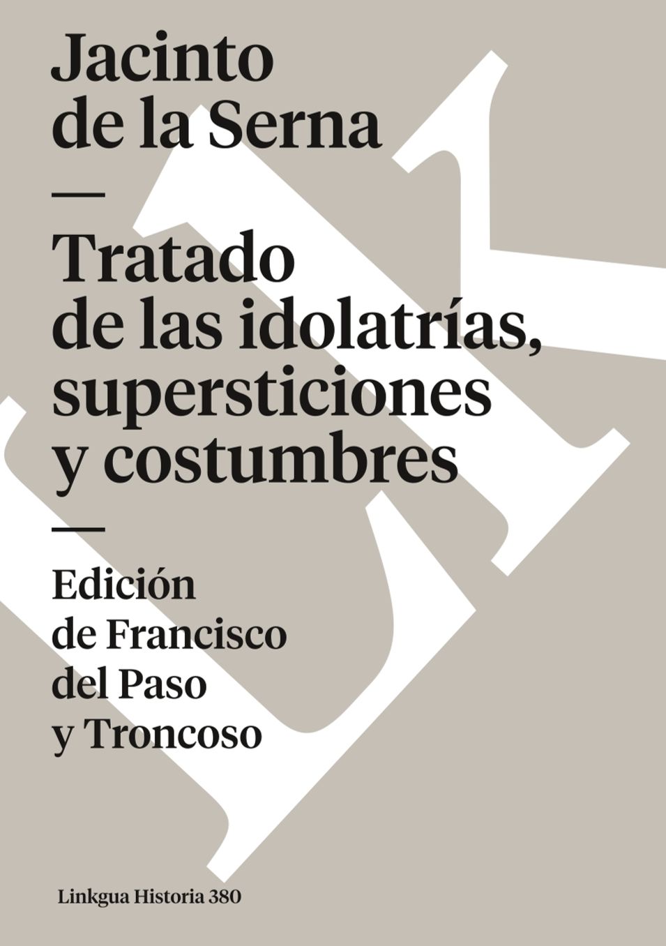 Tratado De Las Idolatrias, Supersticiones Y Costumbres